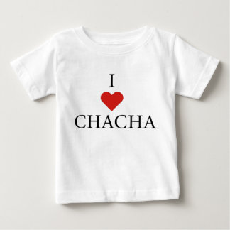 I LOVE CHACHA Baby T-Shirt 