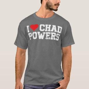 I Love Chad Powers Vintage White Text T-Shirt