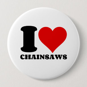 I LOVE CHAIN SAWS 10 CM ROUND BADGE