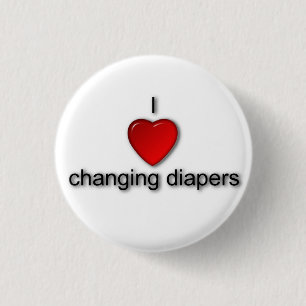 I love changing diapers 3 cm round badge