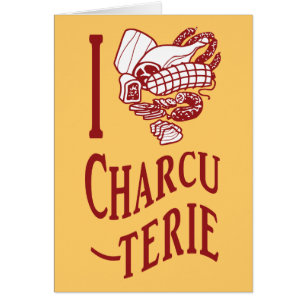 I Love Charcuterie