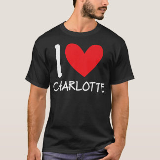 I Love Charlotte Name Personalised Girl Woman BFF  T-Shirt