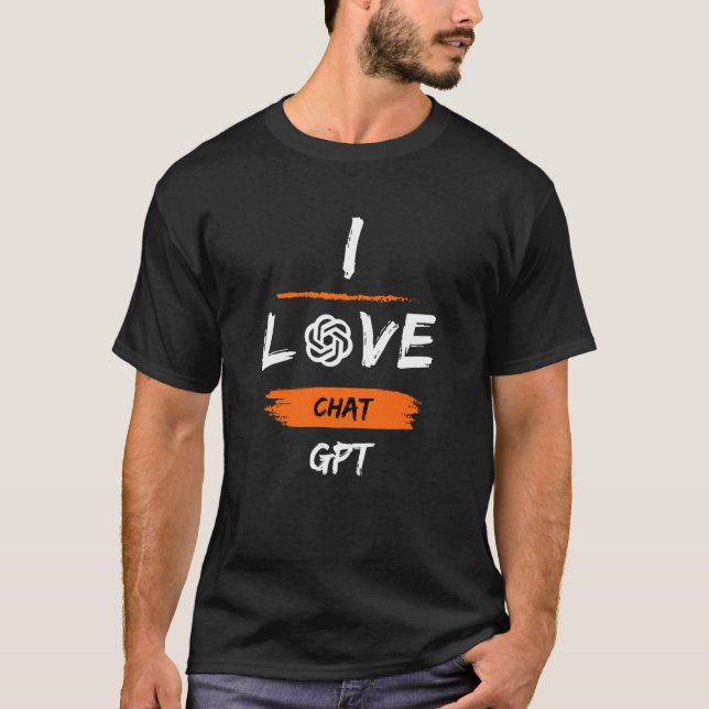 i love Chat GPT T-Shirt (Front)