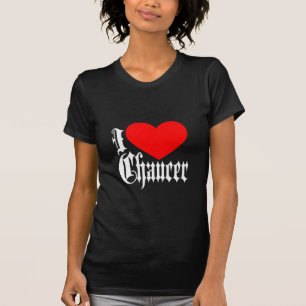 I Love Chaucer T-Shirt