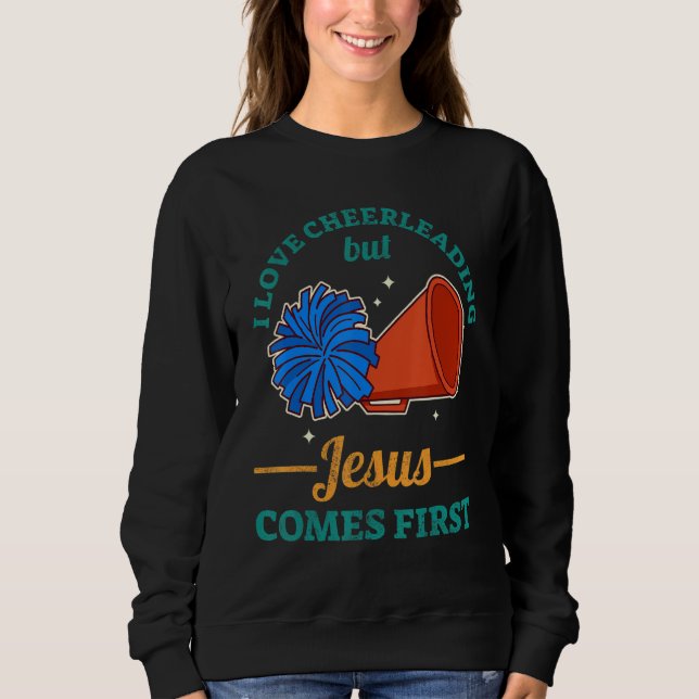 I Love Cheerleading But Jesus Comes First Sweatshirt (Front)