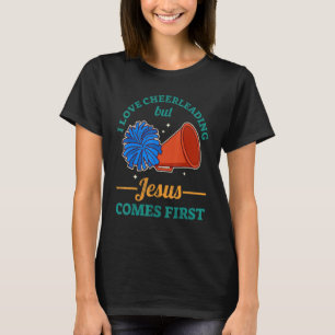 I Love Cheerleading But Jesus Comes First T-Shirt