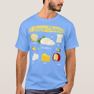 I Love Cheese Cheese Lover Variety T-Shirt
