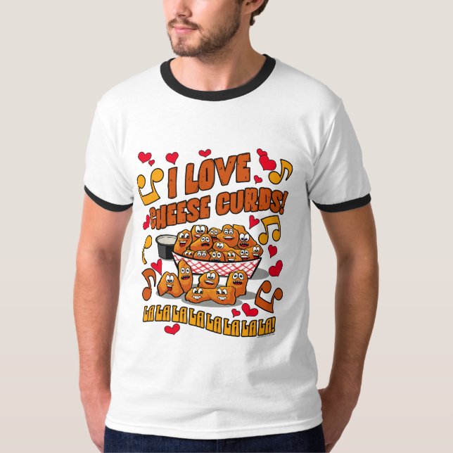 I Love Cheese Curds! T-Shirt (Front)