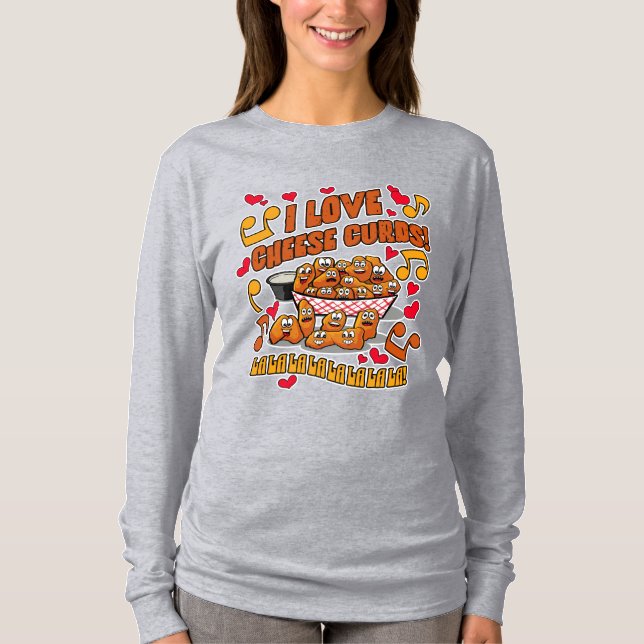 I Love Cheese Curds! T-Shirt (Front)