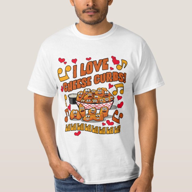 I Love Cheese Curds! T-Shirt (Front)