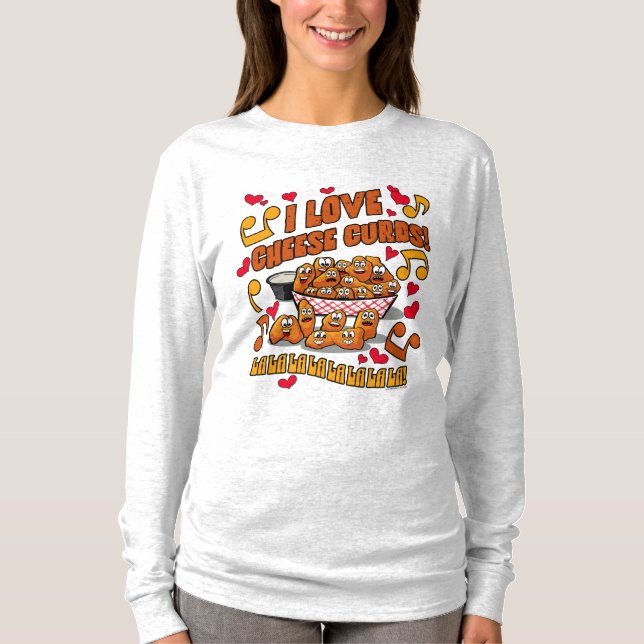 I Love Cheese Curds! T-Shirt (Front)