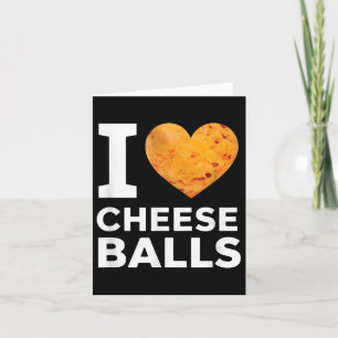 I Love Cheese Funny Cheeseball Snack Food Lover Card