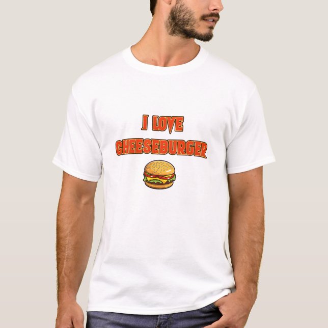 I Love Cheeseburger T-Shirt (Front)