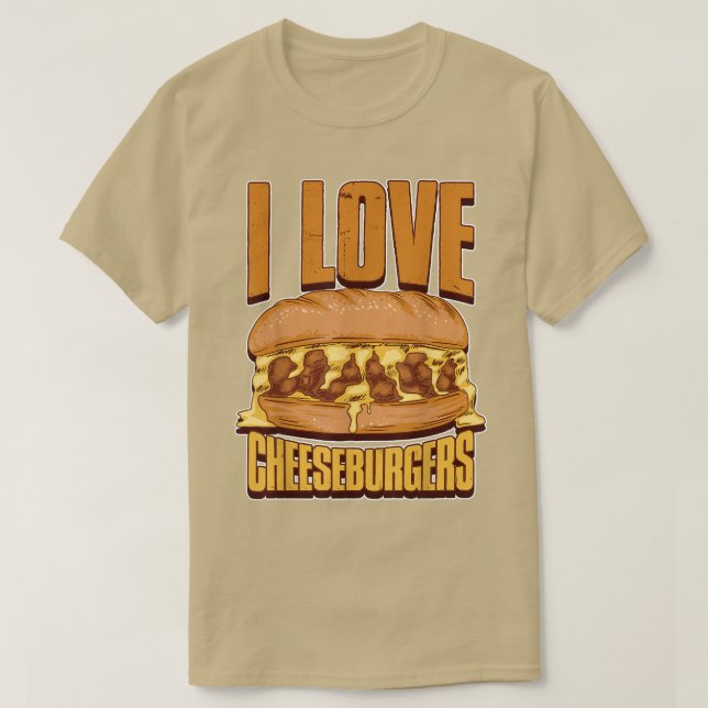 I Love Cheeseburgers  T-Shirt (Design Front)
