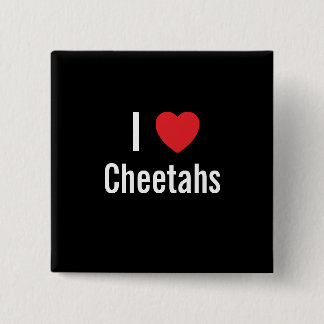 I love Cheetahs 15 Cm Square Badge