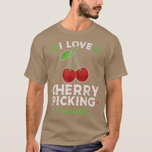 I Love Cherry Picking, Vegan Life Cherry Picker Ve T-Shirt