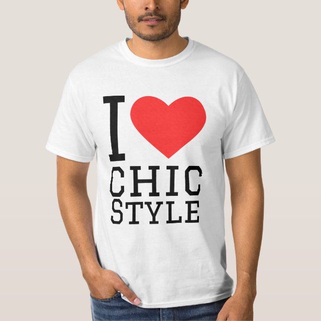 I love chic style T-Shirt (Front)