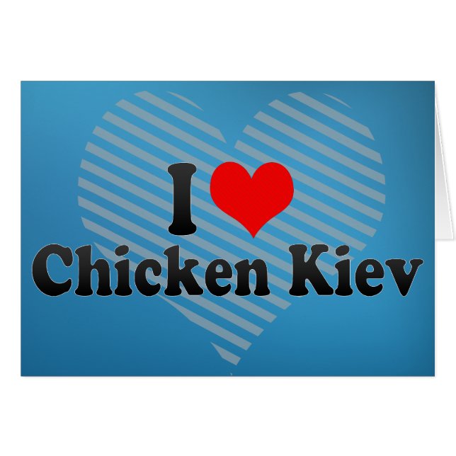 I Love Chicken Kiev (Front Horizontal)