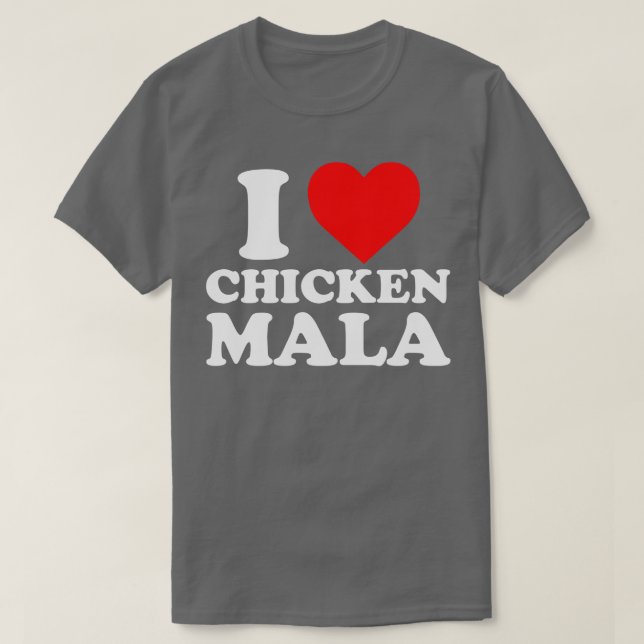 I Love Chicken Mala T-Shirt (Design Front)
