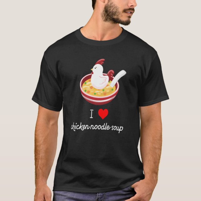 I Love Chicken Noodle Soup Funny And Cute T-Shirt (Front)