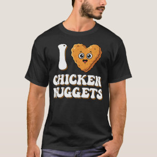 I Love Chicken Nuggets Funny Foodie For Kids Or Fo T-Shirt