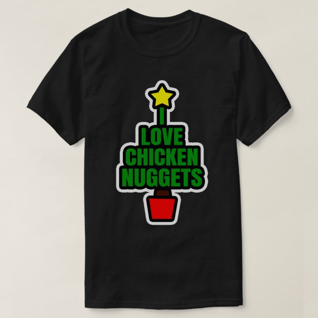 I Love Chicken Nuggets T-Shirt (Design Front)