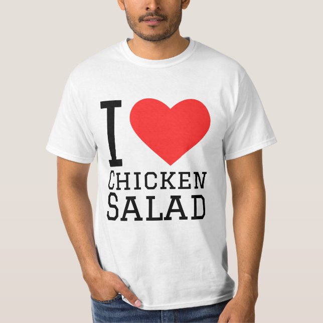 I love chicken salad T-Shirt (Front)