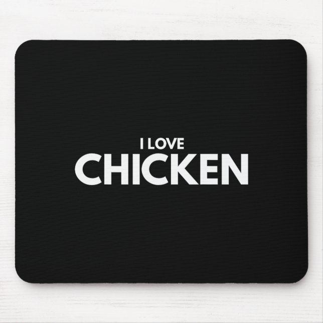 I Love Chicken Tee Shirt  Mouse Pad (Front)