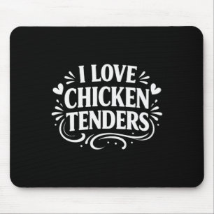 I Love Chicken Tenders - Mouse Pad