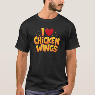 I Love Chicken Wing Buffalo Wings Fast Food T-Shirt