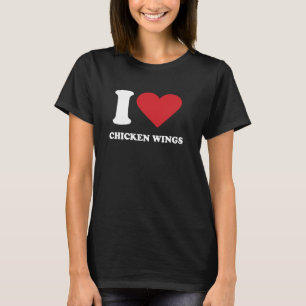I Love CHICKEN WINGS I Heart CHICKEN WINGS T-Shirt