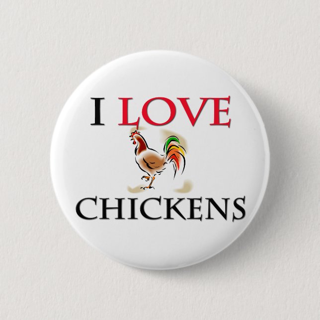 I Love Chickens 6 Cm Round Badge (Front)