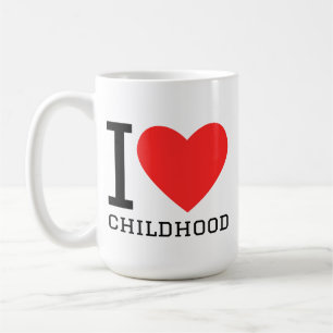 I love childhood coffee mug