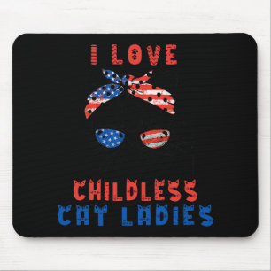 I Love Childless Cat Ladies  Mouse Pad