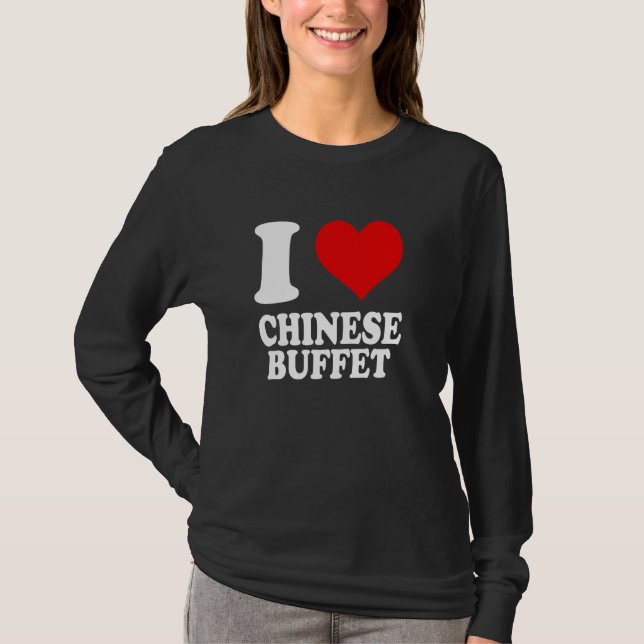 I Love Chinese Buffet T-Shirt (Front)