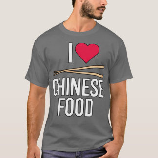 I Love Chinese Food T-Shirt