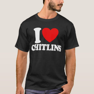 I Love Chitlins Chitterlings Funny Thanksgiving T-Shirt