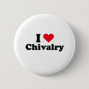 I love chivalry 6 cm round badge