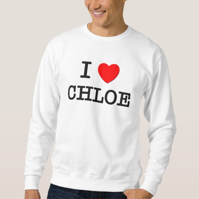 I Love Chloe Sweatshirt (Front)