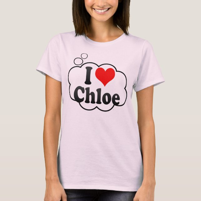 I love Chloe T-Shirt (Front)