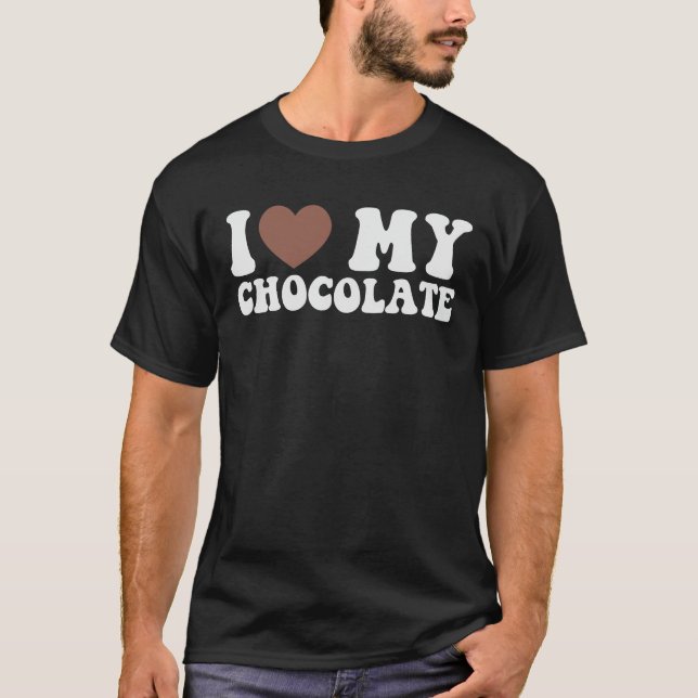 I Love Chocolate Funny Chocolate Lover T-Shirt (Front)