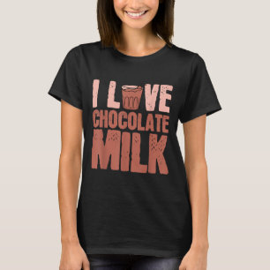 I Love Chocolate Milk Food Eater Lover Quotes Grap T-Shirt