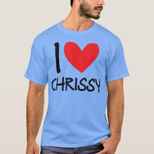 I Love Chrissy Name Personalised Girl Woman BFF Fr T-Shirt