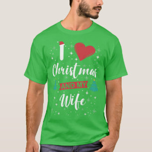 I Love Christmas And My Wife I Snowflakes Xmas Tre T-Shirt