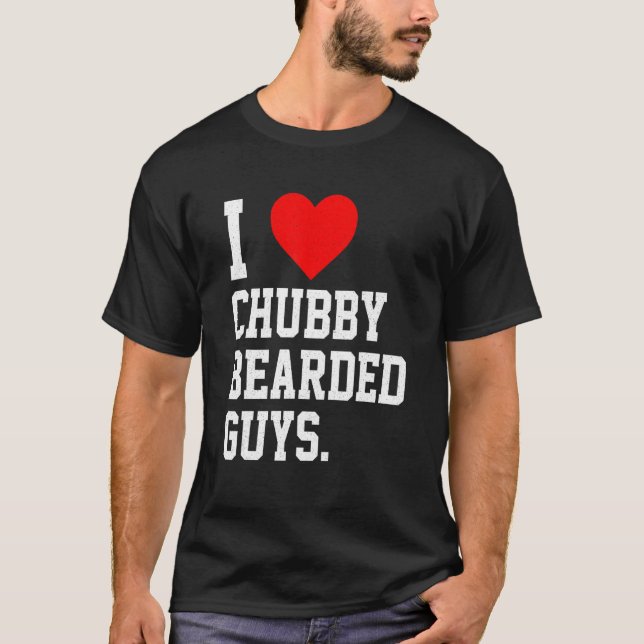 I Love Chubby Bearded Guys Apparel T-Shirt (Front)