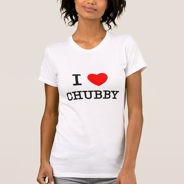 I Love Chubby T-Shirt (Front)