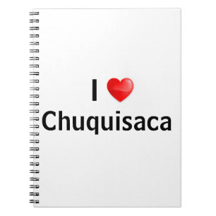 I love Chuquisaca Notebook