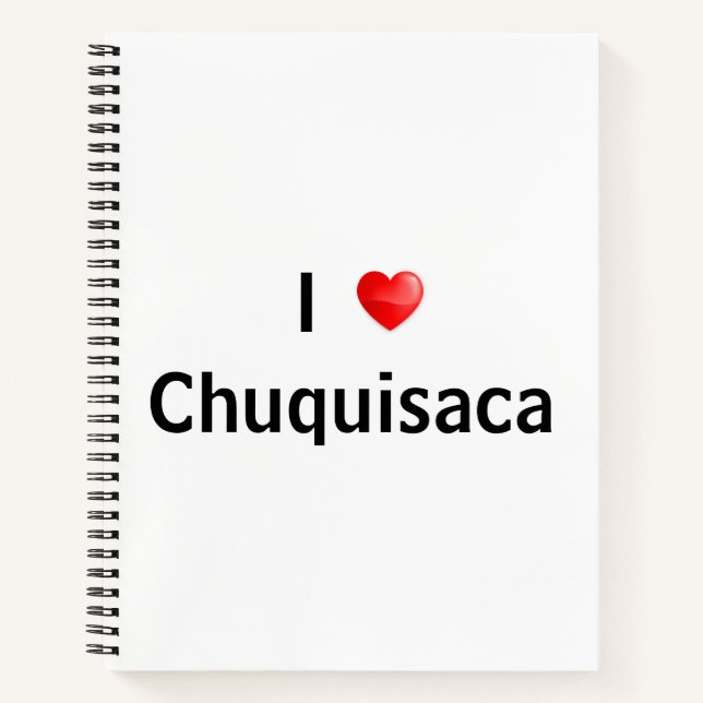 I love Chuquisaca Notebook (Front)