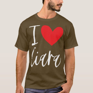 I Love Ciara Name Personalised Girl Woman Bff Frie T-Shirt