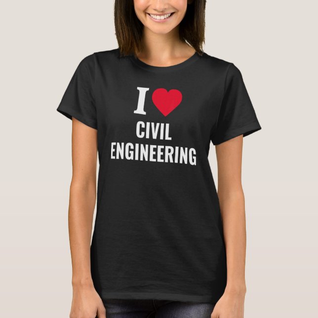 I Love Civil Engineering Tee (Front)